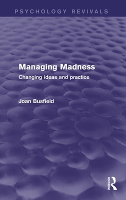 Managing Madness (Psychology Revivals): Changin... 1138818690 Book Cover