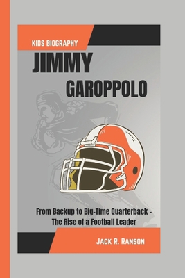 Jimmy Garoppolo Kids Biography: From Backup to ... B0DPSTHYSK Book Cover