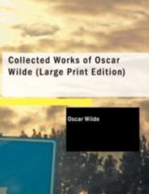 Collected Works of Oscar Wilde [Large Print] 1437528651 Book Cover