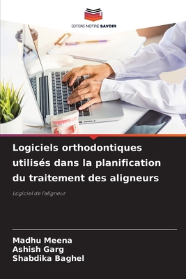 Logiciels orthodontiques utilisés dans la plani... [French] 6200055475 Book Cover