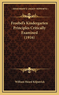 Froebel's Kindergarten Principles Critically Ex... 1164733559 Book Cover