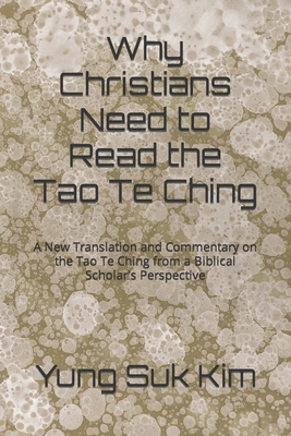 Why Christians Need to Read the Tao Te Ching: A... 1494768674 Book Cover