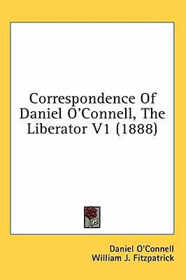 Correspondence of Daniel O'Connell, the Liberat... 1436572142 Book Cover