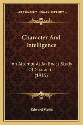 Character And Intelligence: An Attempt At An Ex... 1165895889 Book Cover