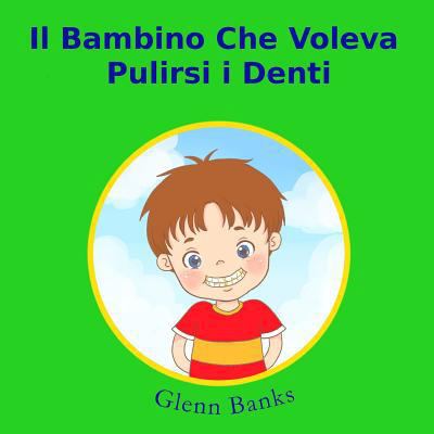 Il bambino che voleva pulirsi i denti [Italian] 194341713X Book Cover