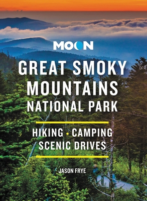 Moon Great Smoky Mountains National Park: Hikin... 1640496432 Book Cover
