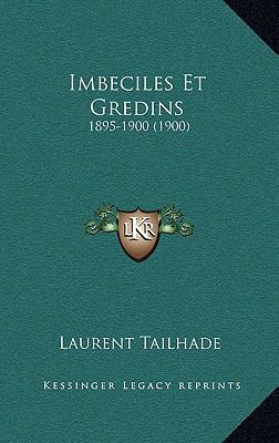 Imbeciles Et Gredins: 1895-1900 (1900) [French] 116857465X Book Cover