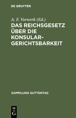 Das Reichsgesetz über die Konsulargerichtsbarkeit [German] 3111159515 Book Cover