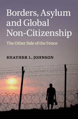 Borders, Asylum and Global Non-Citizenship 1107640911 Book Cover