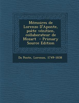 Memoires de Lorenzo D'Aponte, Poete Venitien, C... [French] 1293860697 Book Cover
