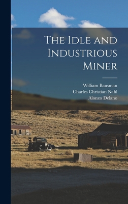 The Idle and Industrious Miner 1018547622 Book Cover