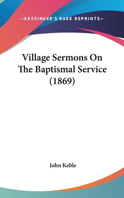 Village Sermons On The Baptismal Service (1869) 1437438628 Book Cover