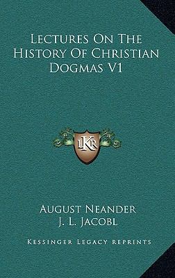 Lectures On The History Of Christian Dogmas V1 1163513393 Book Cover