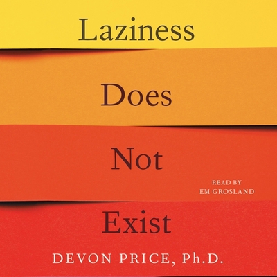 Laziness Does Not Exist: A Defense of the Exhau... 1797120611 Book Cover