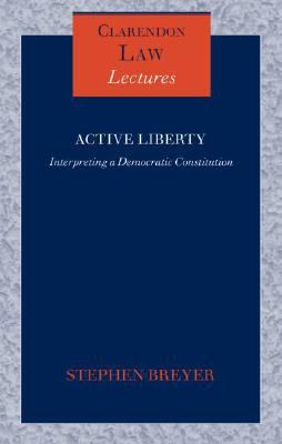 Active Liberty: Interpreting a Democratic Const... 0199227071 Book Cover