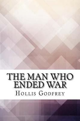The Man Who Ended War 1974153274 Book Cover