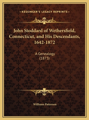 John Stoddard of Wethersfield, Connecticut, and... 1169692648 Book Cover