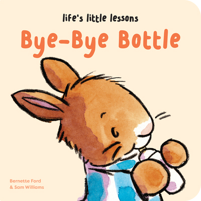 Life's Little Lessons: Bye-Bye Bottle 1915801311 Book Cover