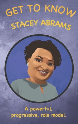 Get to Know: Stacey Abrams B08WJZDD1K Book Cover