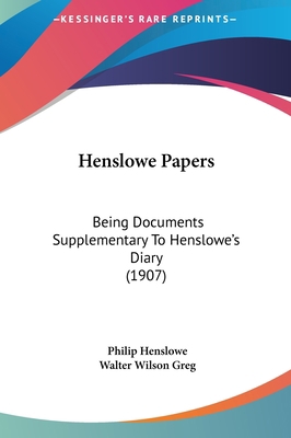 Henslowe Papers: Being Documents Supplementary ... 1162124180 Book Cover