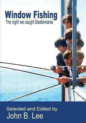 Window Fishing: The Night We Caught Beatlemania 1927725089 Book Cover