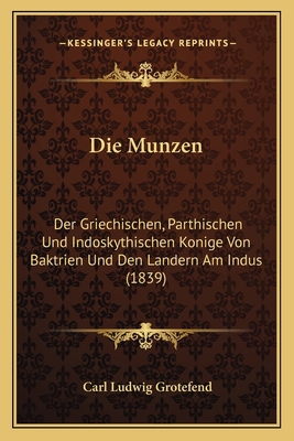 Die Munzen: Der Griechischen, Parthischen Und I... [German] 1168363284 Book Cover