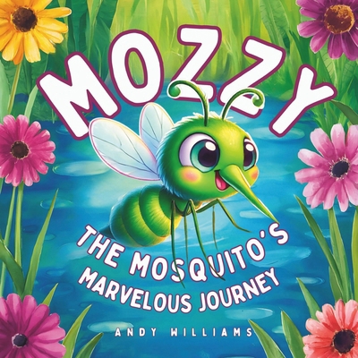 Mozzy the Mosquito's Marvelous Journey            Book Cover