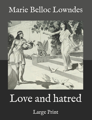 Love and hatred: Large Print B08RRDTJ98 Book Cover