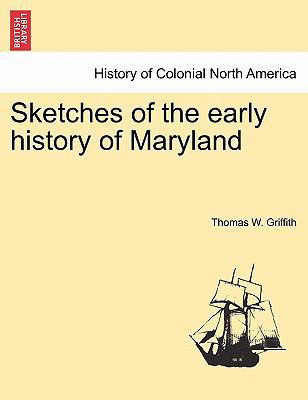 Sketches of the Early History of Maryland 1241452857 Book Cover