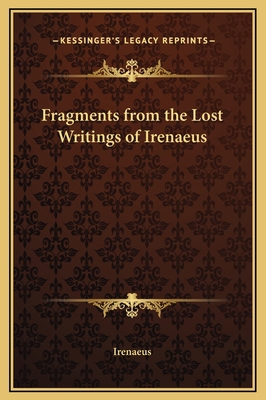 Fragments from the Lost Writings of Irenaeus 1169168884 Book Cover