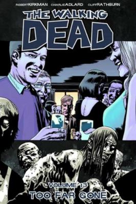 The Walking Dead Volume 13: Too Far Gone B005GJLYB4 Book Cover