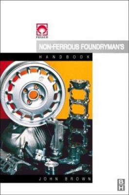 Foseco Non-Ferrous Foundryman's Handbook 0750642866 Book Cover