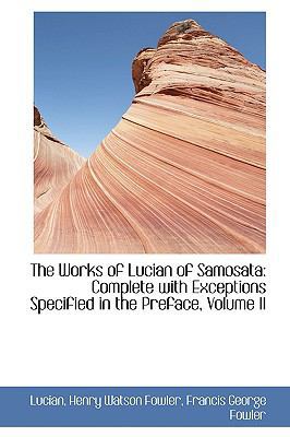 The Works of Lucian of Samosata: Complete with ... 1103343815 Book Cover