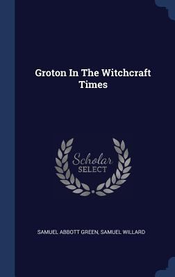 Groton In The Witchcraft Times 1340498421 Book Cover