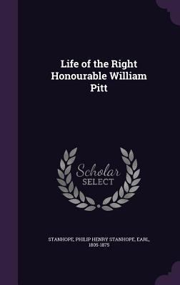 Life of the Right Honourable William Pitt 1340836009 Book Cover