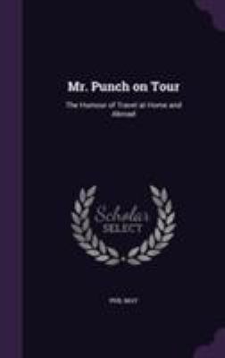 Mr. Punch on Tour: The Humour of Travel at Home... 1355157013 Book Cover