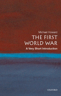 The First World War: A Very Short Introduction B0092JJT7K Book Cover