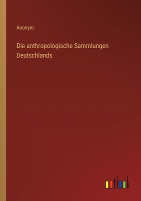 Die anthropologische Sammlungen Deutschlands [German] 3368641069 Book Cover