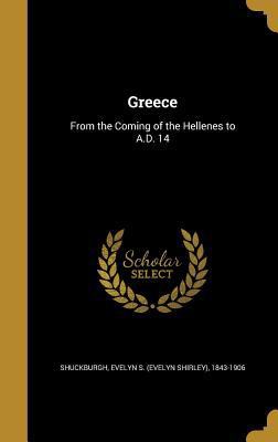 Greece: From the Coming of the Hellenes to A.D. 14 1362805092 Book Cover