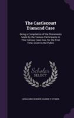 The Castlecourt Diamond Case: Being a Compilati... 1355810612 Book Cover
