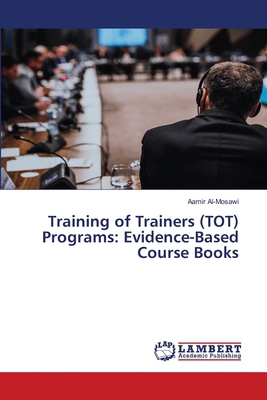 Training of Trainers (TOT) Programs: Evidence-B... 620844635X Book Cover