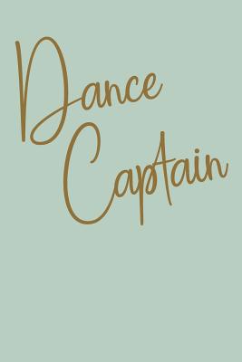 Dance Captain: Stylish Lined Journal with Mint ... 1072964899 Book Cover