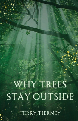 Why Trees Stay Outside 1963115082 Book Cover