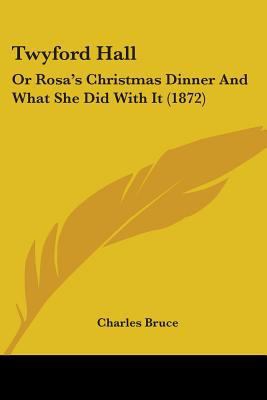 Twyford Hall: Or Rosa's Christmas Dinner And Wh... 1104517086 Book Cover