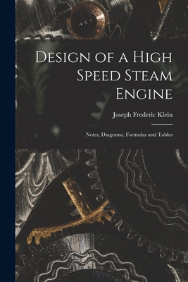 Design of a High Speed Steam Engine: Notes, Dia... 1016407769 Book Cover