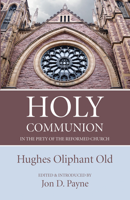 Holy Communion in the Piety of the Reformed Church 1532695535 Book Cover