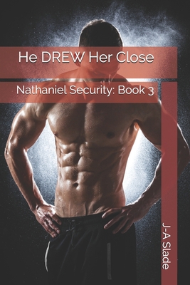 He DREW Her Close: Nathaniel Security: Book 3 B08W7JP2BD Book Cover