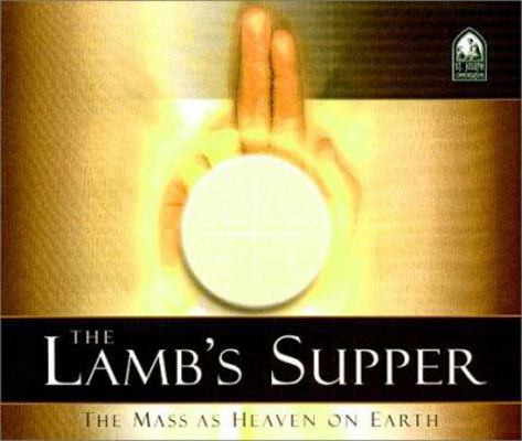 Lamb's Supper: The Mass as Heaven on Earth 1570583862 Book Cover