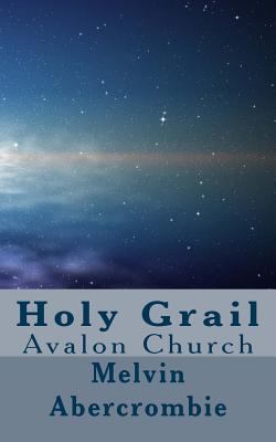 Holy Grail: Avalon Church 1727755987 Book Cover