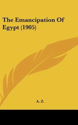 The Emancipation Of Egypt (1905) 1437373674 Book Cover